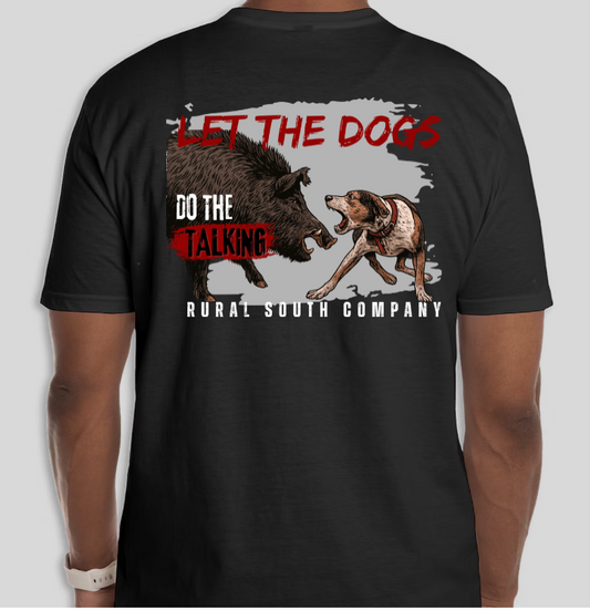 Let the Dogs Do the Talking Tee